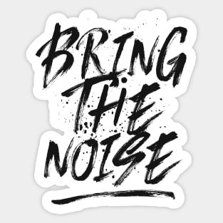 Bring the noise Sticker